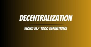 Decentralization: word with 1000 definitions