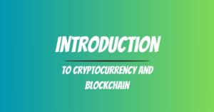 Introduction to cryptocurrency and blockchain