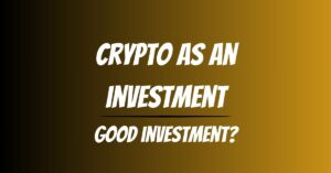 Crypto as an investment: Good investment?